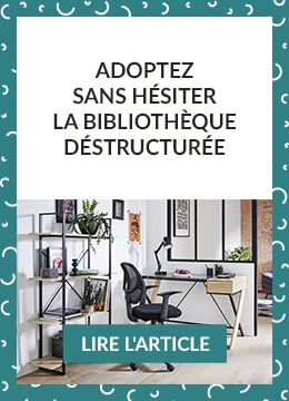 Adoptez sans hésiter la bibliothèque déstructurée